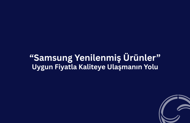 samsung yenilenmis urunler