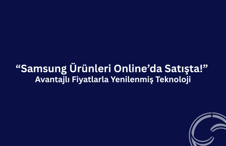 samsung yenilenmis urunler satista
